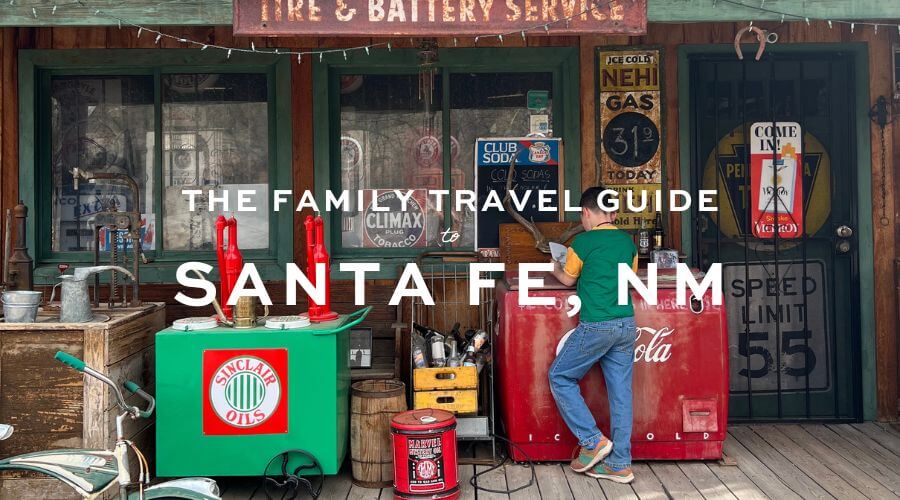 Santa Fe, NM Family Travel Guide